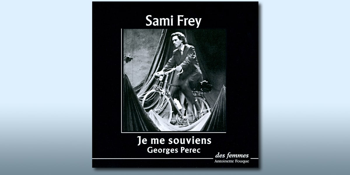 Je me souviens de Georges Perec lu par Sami Frey