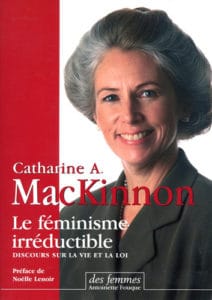 Catharine A. MacKinnon Le Féminisme irréductible