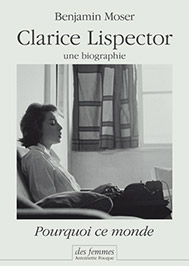 Clarice Lispector, une biographie. Pourquoi ce monde