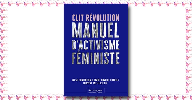 Manuel d’activisme féministe Clit Révolution