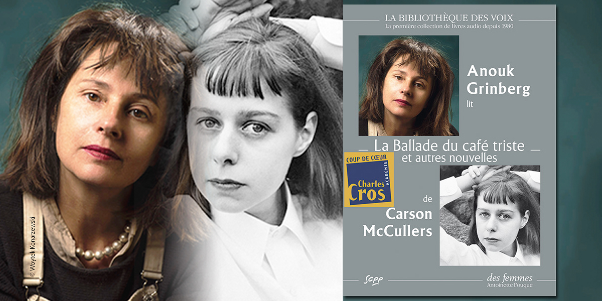 La Ballade du café triste de Carson McCullers lu par Anouk Grinberg La Ballade du café triste de Carson McCullers lu par Anouk Grinberg