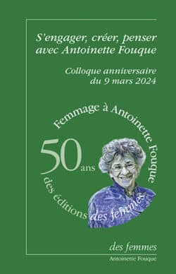 S’engager, créer, penser avec Antoinette Fouque