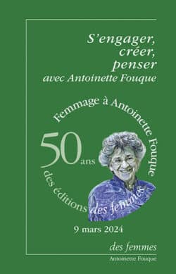 S’engager, créer, penser avec Antoinette Fouque