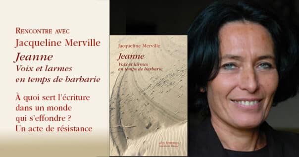 Jeanne. Voix et larmes en temps de barbarie de Jacqueline Merville