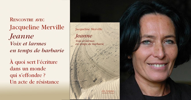 Jeanne. Voix et larmes en temps de barbarie de Jacqueline Merville